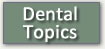 Dental Topics